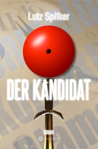 Der Kandidat - Lutz Spilker - ebook