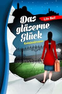 Das gläserne Glück - Lilo Beil - ebook