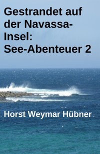 Gestrandet auf der Navassa-Insel: See-Abenteuer 2 - Horst Weymar Hübner - ebook