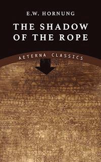 The Shadow of the Rope - E.w.hornung - ebook