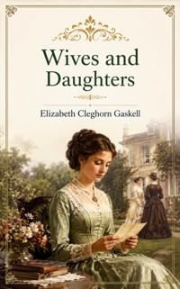 Wives and Daughters - Elizabeth Cleghorn Gaskell - ebook