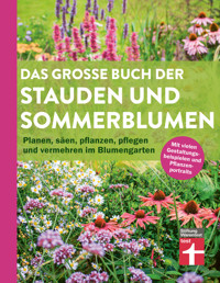 Das große Buch der Stauden und Sommerblumen - Gartenbuch für Planung und Gestaltung Ihrer Blumen- und Staudenbeete - Joachim Mayer - ebook