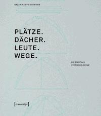 Plätze. Dächer. Leute. Wege. - - ebook
