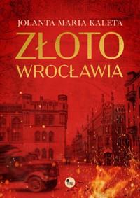 Złoto Wrocławia - Jolanta Maria Kaleta - ebook + audiobook + książka