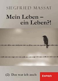 Mein Leben – ein Leben?! (2) Das war ich auch - Siegfried Massat - ebook