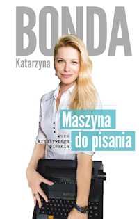 Maszyna do pisania Kurs kreatywnego pisania - Katarzyna Bonda - książka