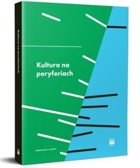 Kultura na peryferiach - Tomasz Kukołowicz, Mikołaj Lewicki, Małgorzata Jacyno, Red - książka