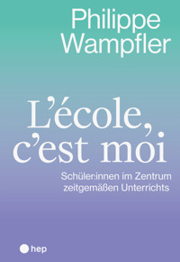 L'école, c'est moi (E-Book) - Philippe Wampfler - ebook