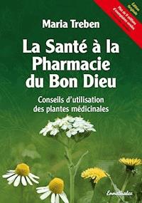 La Santé à la Pharmacie du Bon Dieu - Maria Treben - ebook