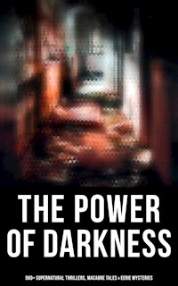 The Power of Darkness: 560+ Supernatural Thrillers, Macabre Tales & Eerie Mysteries - Gautier Théophile - ebook