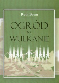 Ogród na wulkanie - Baum Ruth - książka