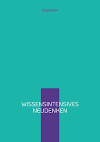 Wissensintensives Neudenken - Jörg Becker - ebook