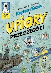 Kapitan Szpic i upiory przeszłości - Ruducha & Koziarski - książka