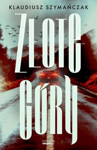 Złote góry - Klaudiusz Szymańczak - ebook + audiobook + książka