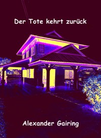 Der Tote kehrt zurück - Alexander Gairing - ebook