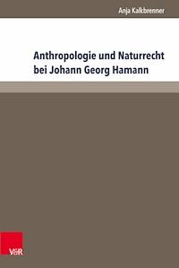 Anthropologie und Naturrecht bei Johann Georg Hamann - Anja Kalkbrenner - ebook