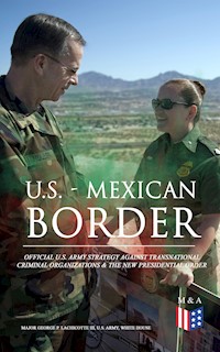 U.S. - Mexican Border: Official U.S. Army Strategy Against Transnational Criminal Organizations & The New Presidential Order - George P. Major Lachicotte III - ebook