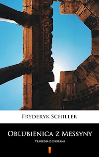 Oblubienica z Messyny. Tragedia z chórami - Fryderyk Schiller - ebook