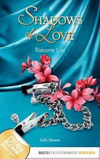 Riskante Lust - Shadows of Love - Kelly Stevens - ebook