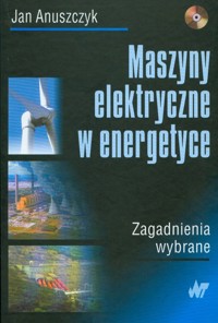 Maszyny elektryczne w energetyce - Anuszczyk Jan - książka