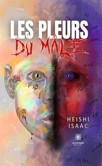 Les pleurs du mâle - Heishi Isaac - ebook