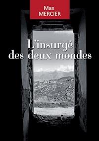 L'insurgé des deux mondes - Max Mercier - ebook