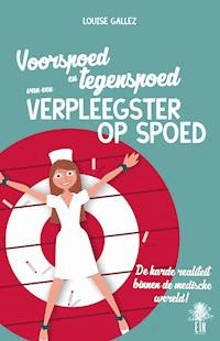 Voorspoed en tegenspoed van een verplegster op spoed - Louise Gallez - ebook