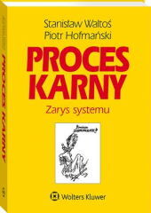 Proces karny. Zarys systemu - Stanisław Waltoś, Piotr Hofmański - książka