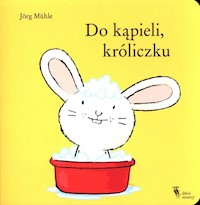 Do kąpieli, króliczku - Muhle Jorg - książka