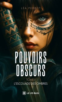 Pouvoirs obscurs - Tome 1 - Léa Perrot - ebook