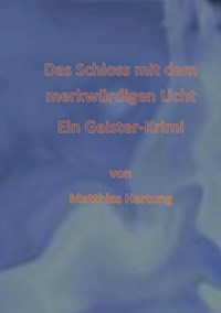 Das Schloss mit dem merkwürdigen Licht - Matthias Hartung - ebook