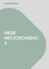 Neue Weltordnung 4 - Wagner Eduard - ebook