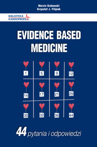 Evidence Based Medicine 44 pytania i odpowiedzi - Grabowski Marcin, Filipiak Krzysztof J. - książka