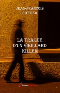 La traque d’un vieillard killer - Jean-François Rottier - ebook