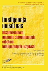 Inteligencja wokół nas Współdziałanie agentów softwarowych, robotów, inteligentnych urządzeń -  - książka