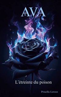 Ava, l'étreinte du poison - Priscilla Leroux - ebook