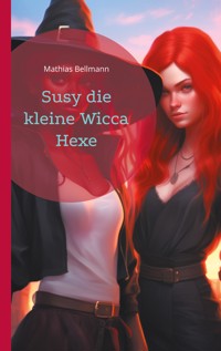Susy die kleine Wicca Hexe - Mathias Bellmann - ebook