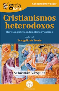 GuíaBurros: Cristianismos heterodoxos - Sebastián Vázquez - ebook