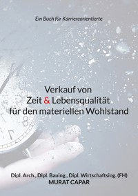 Verkauf von Zeit & Lebensqualität für den materiellen Wohlstand - Murat Capar - ebook