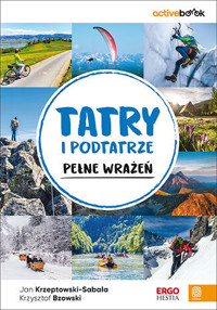 Tatry i Podtatrze pełne wrażeń. ActiveBook - Jan Krzeptowski-Sabała, Krzysztof Bzowski - książka