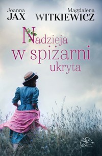 Nadzieja w spiżarni ukryta - Magdalena Witkiewicz, Joanna Jax - ebook + audiobook + książka