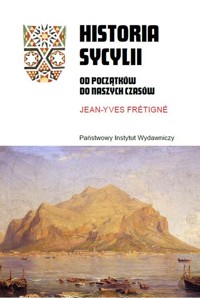 Historia Sycylii. Od początków do naszych czasów - Frétigné Jean-Yves - książka