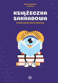 Książeczka sakkadowa do nauki czytania i ćwiczeń ruchów oczu - Bogusławska Wioleta, Piłacik Anna - książka