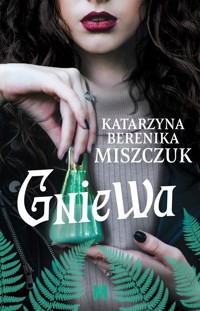 Gniewa. Cykl Kwiat paproci. Tom 6 - Katarzyna Berenika Miszczuk - ebook + audiobook + książka