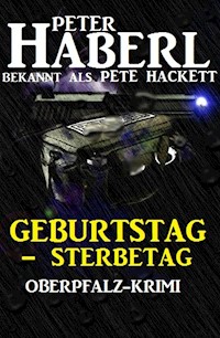 Geburtstag - Sterbetag: Oberpfalz-Krimi - Peter Haberl - ebook