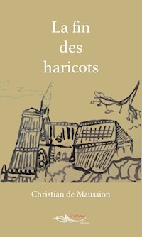 La fin des haricots - Christian de Maussion - ebook