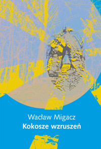 Kokosze wzruszeń - Migacz Wacław - książka