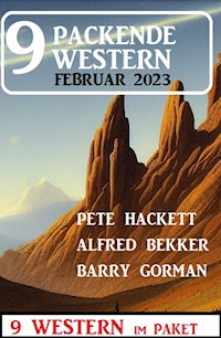 9 Packende Western März 2023 - Alfred Bekker - ebook
