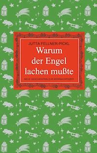 Warum der Engel lachen mußte - Jutta Fellner-Pickl - ebook