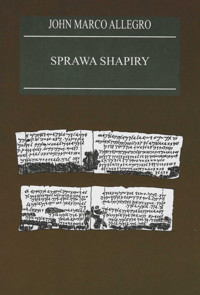 Sprawa Shapiry Zagadka odkrycia rękopisu nad M Martwym w XIX wieku - Allegro John Marco - książka